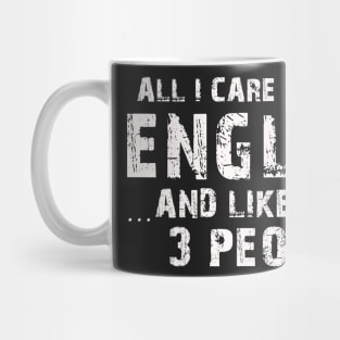 All I Care About Is English And Like Maybe 3 People – Mug